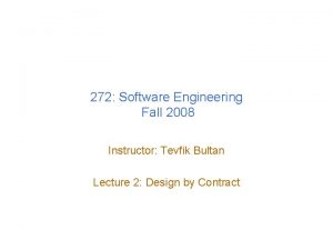 272 Software Engineering Fall 2008 Instructor Tevfik Bultan
