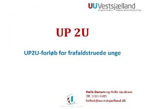 UP 2 Uforlb for frafaldstruede unge Helle Danum