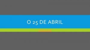 O 25 DE ABRIL Iniciar jogo ESCOLHE A