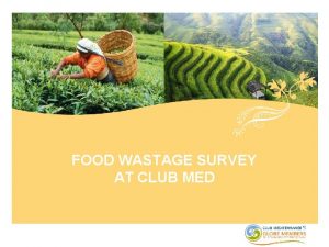 FOOD WASTAGE SURVEY AT CLUB MED INTRODUCTION Introduction