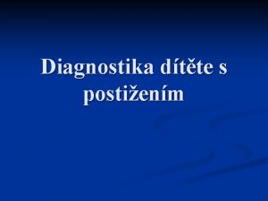 Diagnostika dtte s postienm Na vod n n