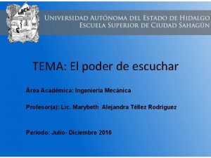 TEMA El poder de escuchar rea Acadmica Ingeniera