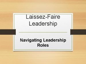 Laissez faire leaders in history