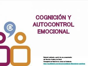 COGNICIN Y AUTOCONTROL EMOCIONAL Material realizado a partir