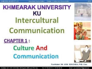 KHMEARAK UNIVERSITY KU Intercultural Communication Chapter 1 Culture