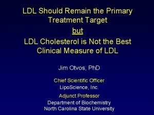 LDL Should Remain the Primary Treatment Target but