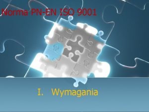 Norma PNEN ISO 9001 I Wymagania 1 System