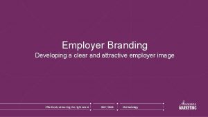 Employer Branding Developing a clear and attractive employer