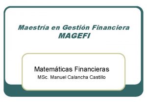 Maestra en Gestin Financiera MAGEFI Matemticas Financieras MSc