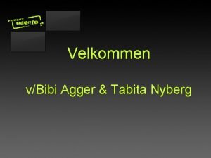 Velkommen vBibi Agger Tabita Nyberg Baggrund Hvem er