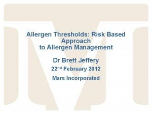 Allergen Thresholds Risk Based Approach to Allergen Management