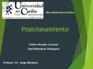 Mercadotecnia turstica Posicionamiento Esther Morales Cortazar David Mendoza