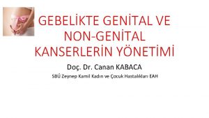 GEBELKTE GENTAL VE NONGENTAL KANSERLERN YNETM Do Dr