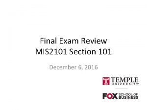 Final Exam Review MIS 2101 Section 101 December