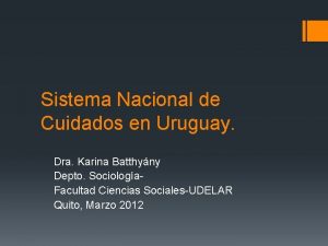 Sistema Nacional de Cuidados en Uruguay Dra Karina