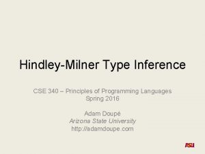 HindleyMilner Type Inference CSE 340 Principles of Programming HindleyMilner Type Inference CSE 340 Principles of Programming