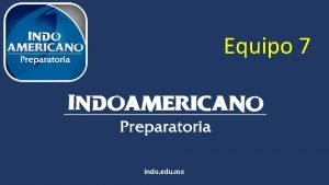 Equipo 7 indo edu mx Asignatura Nombre de