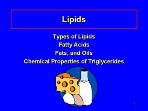 Lipids Types of Lipids Fatty Acids Fats and