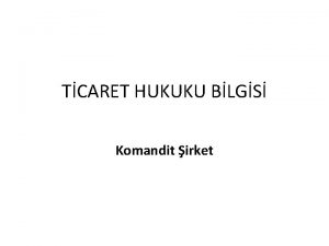 TCARET HUKUKU BLGS Komandit irket Kollektif irketle likisi