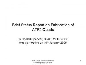 Brief Status Report on Fabrication of ATF 2