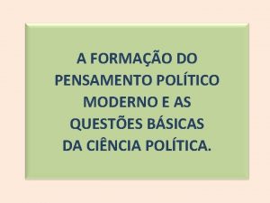 A FORMAO DO PENSAMENTO POLTICO MODERNO E AS