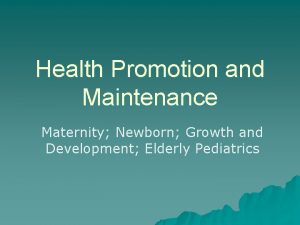 Health Promotion and Maintenance Maternity Newborn Growth and