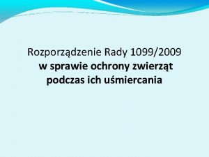 Rozporzdzenie Rady 10992009 w sprawie ochrony zwierzt podczas