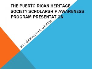 THE PUERTO RICAN HERITAGE SOCIETY SCHOLARSHIP AWARENESS PROGRAM