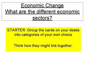 Economic Change What are the different economic sectors