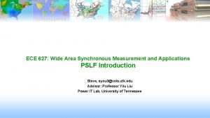 ECE 627 Wide Area Synchronous Measurement and Applications