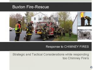 Buxton FireRescue Response to CHIMNEY FIRES Strategic and