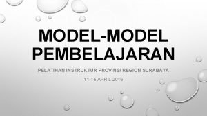 MODELMODEL PEMBELAJARAN PELATIHAN INSTRUKTUR PROVINSI REGION SURABAYA 11