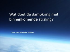 Wat doet de dampkring met binnenkomende straling Door