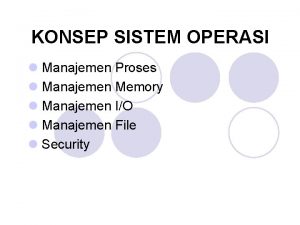 KONSEP SISTEM OPERASI l Manajemen Proses l Manajemen