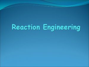 Reaction Engineering Reaction Engineering Fermentation Technology reactors for