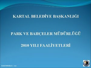 KARTAL BELEDYE BAKANLII PARK VE BAHELER MDRL 2010