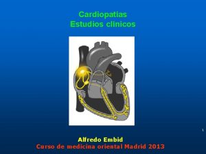 Cardiopatas Estudios clnicos 1 Alfredo Embid Curso de