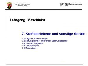 FeuerwehrKreisausbildung RheinlandPfalz Lehrgang Maschinist Thema Kraftbetriebene und sonstige