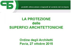 LA PROTEZIONE delle SUPERFICI ARCHITETTONICHE Ordine degli Architetti