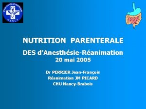 NUTRITION PARENTERALE DES dAnesthsieRanimation 20 mai 2005 Dr