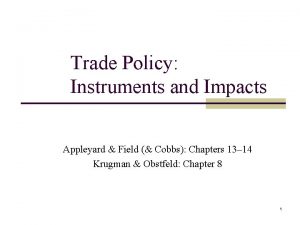 Trade Policy Instruments and Impacts Appleyard Field Cobbs
