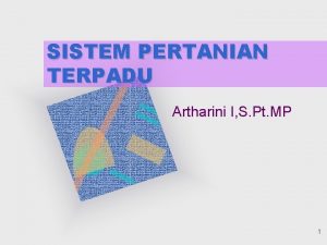 SISTEM PERTANIAN TERPADU Artharini I S Pt MP