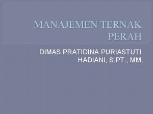 MANAJEMEN TERNAK PERAH DIMAS PRATIDINA PURIASTUTI HADIANI S