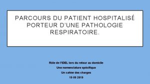 PARCOURS DU PATIENT HOSPITALIS PORTEUR DUNE PATHOLOGIE RESPIRATOIRE