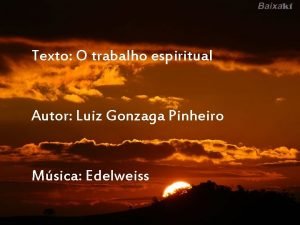 Texto O trabalho espiritual Autor Luiz Gonzaga Pinheiro