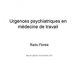 Urgences psychiatriques en mdecine de travail Radu Florea