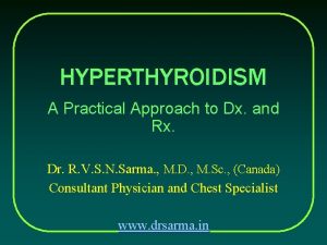 HYPERTHYROIDISM A Practical Approach to Dx and Rx