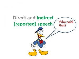 Direct and Indirect reported speech Who said that