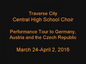 Traverse City Central High School Choir Performance Tour