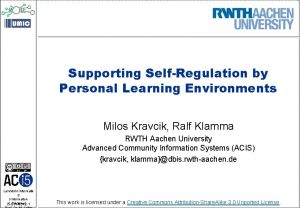 Supporting SelfRegulation by Personal Learning Environments Milos Kravcik